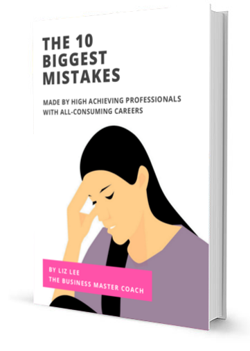 The 10 Biggest Mistakes Made By High Achieving Professionals With All-Consuming Careers